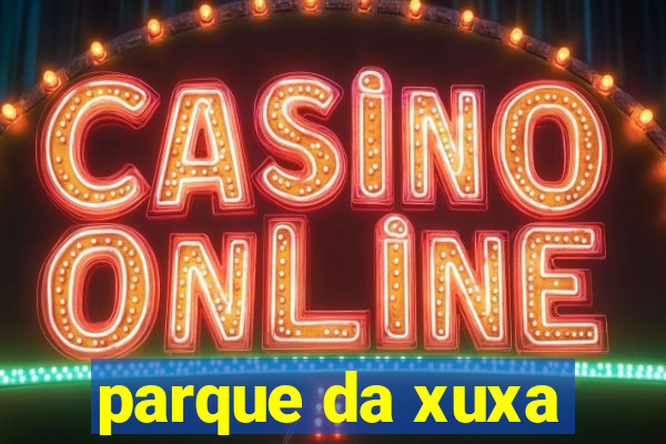 parque da xuxa